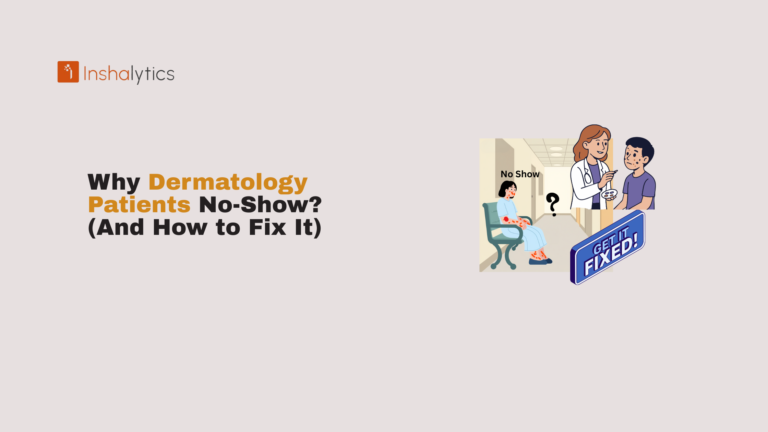 Why Dermatology Patients No-Show (And How to Fix It).png