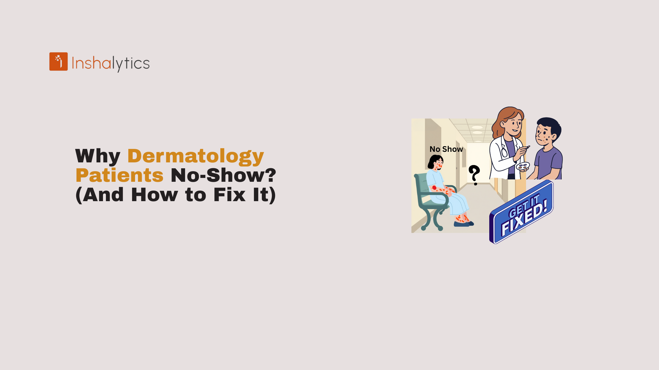 Why Dermatology Patients No-Show (And How to Fix It).png