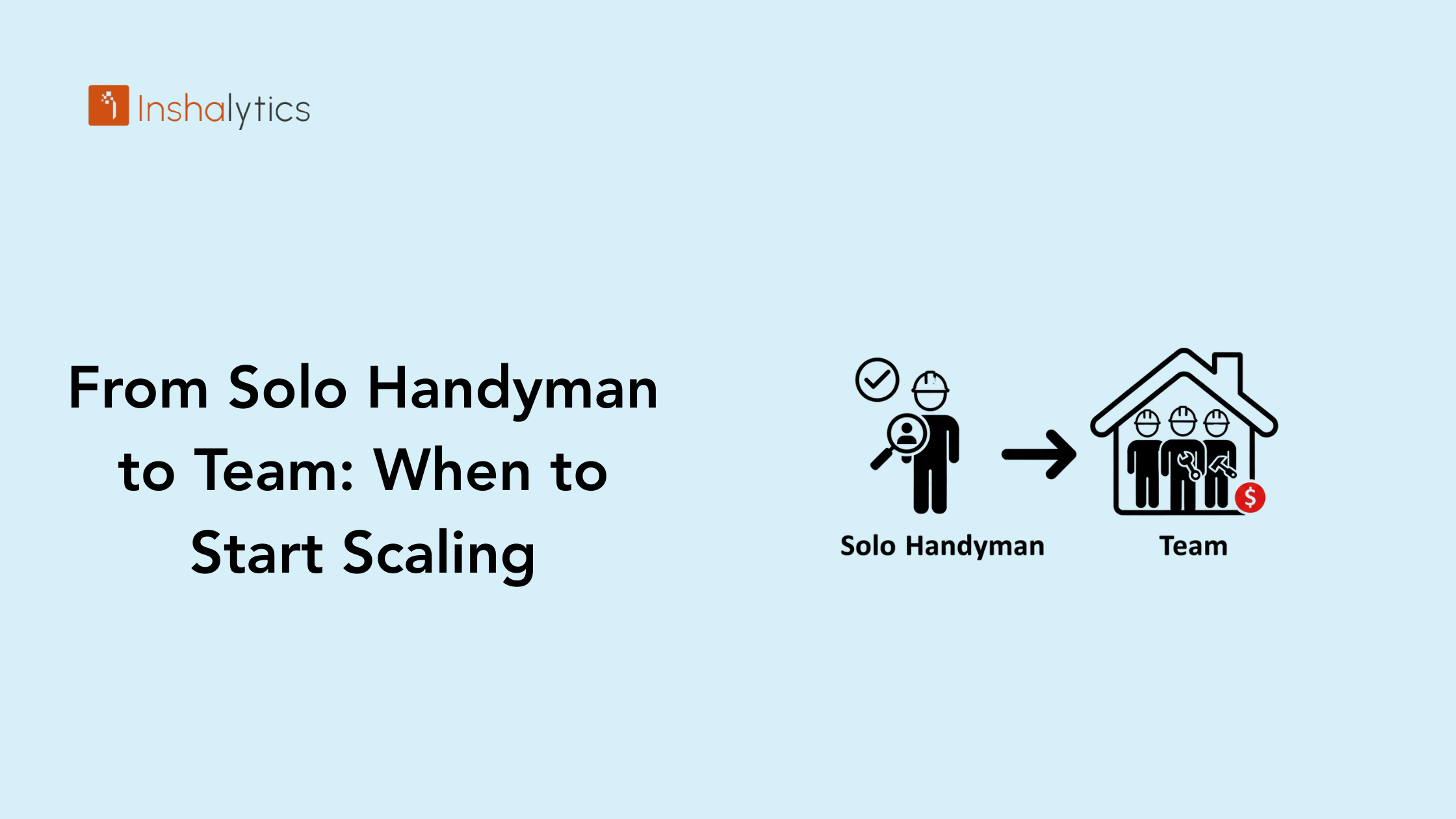 From Solo Handyman to Team: How to Know When It's Time to Scale