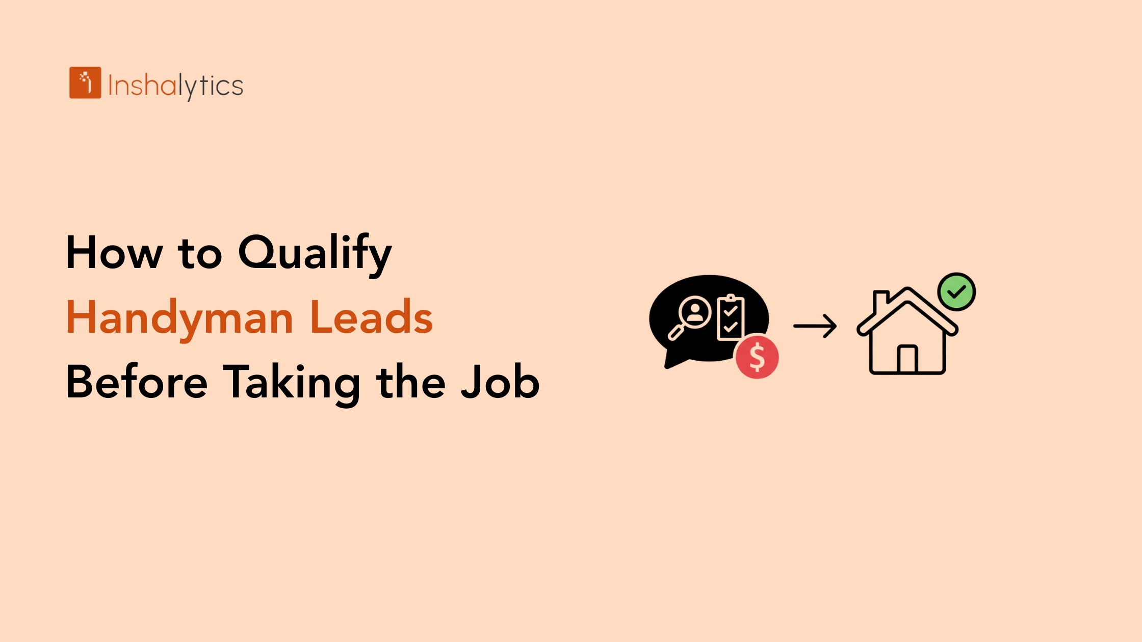 How to Qualify Handyman Leads Before Taking the Job