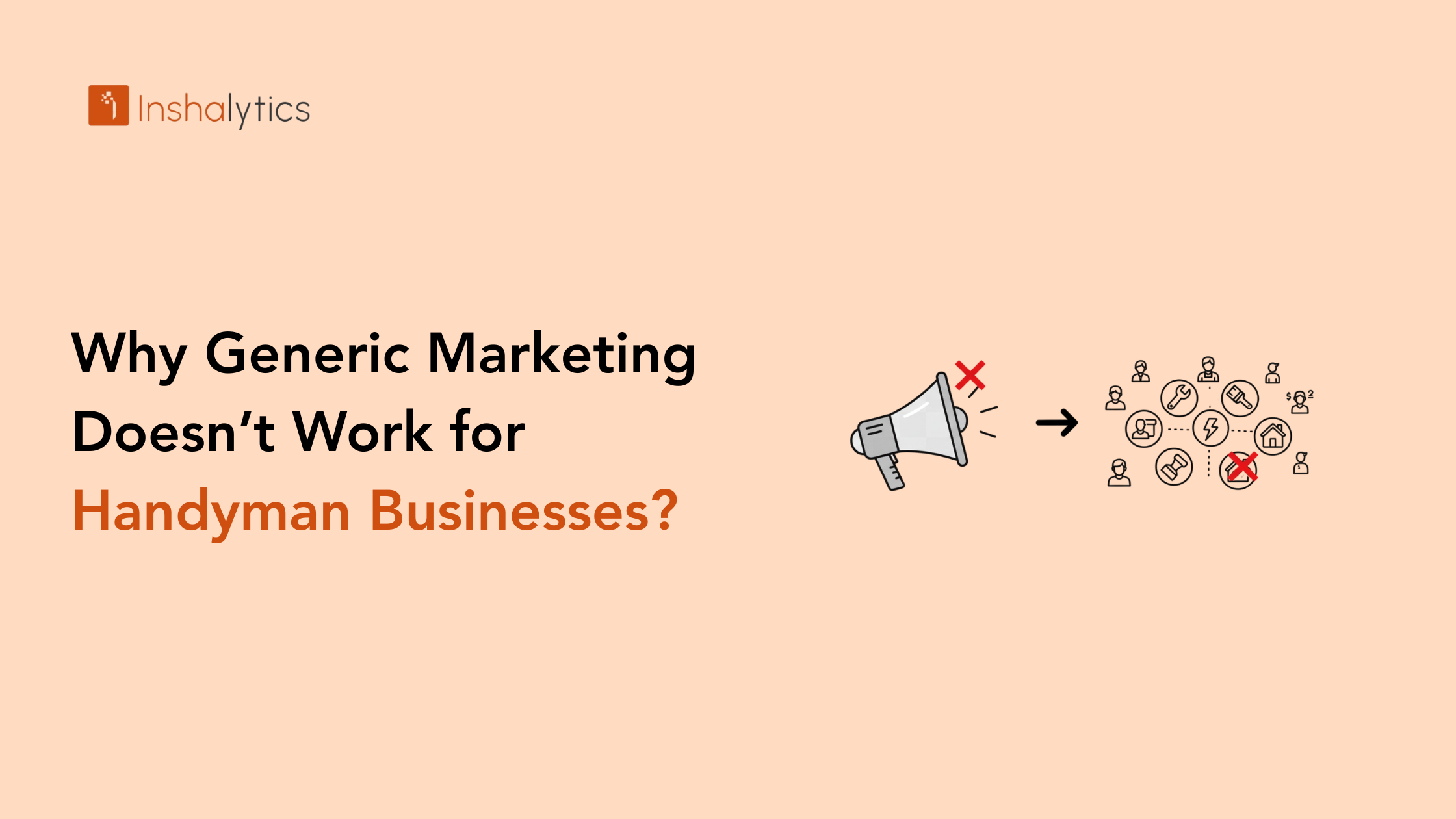 Why Generic Marketing Doesn't Work for Handyman Businesses