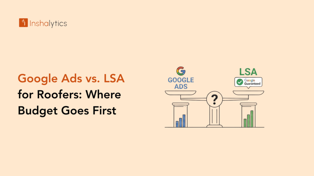 Google Ads vs. LSA for Roofers: Where Budget Goes First