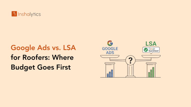 Google Ads vs. LSA for Roofers: Where Budget Goes First