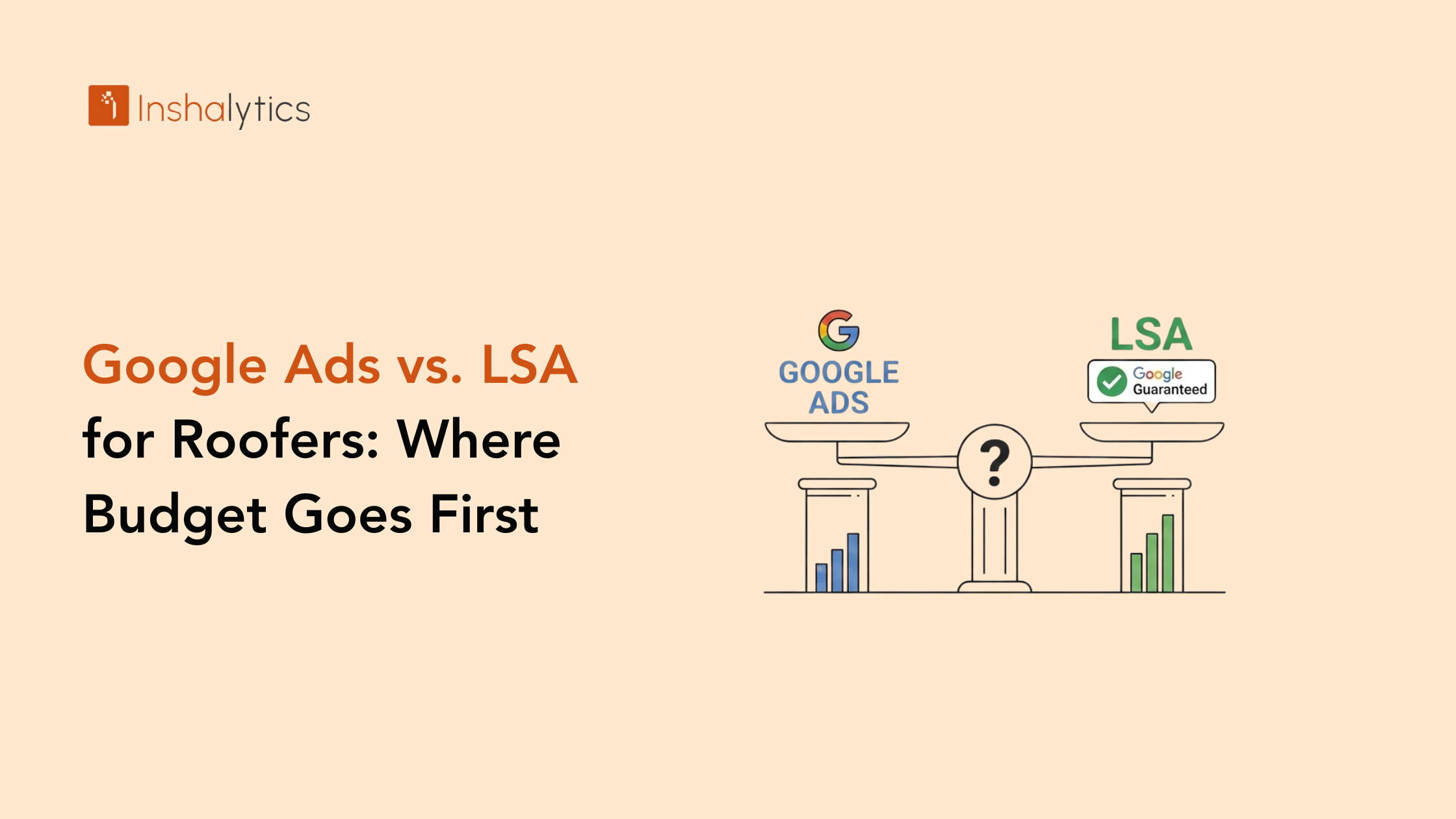 Google Ads vs. LSA for Roofers: Where Budget Goes First