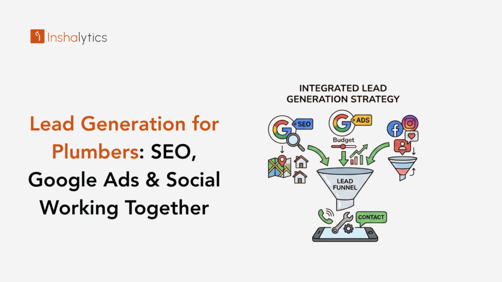 Lead Generation for Plumbers: SEO, Ads & Social Together