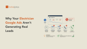 Why Your Electrician Google Ads Arent Generating Real Leads