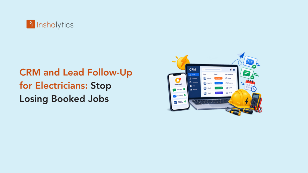 CRM and Lead Follow-Up for Electricians: Stop Losing Booked Jobs