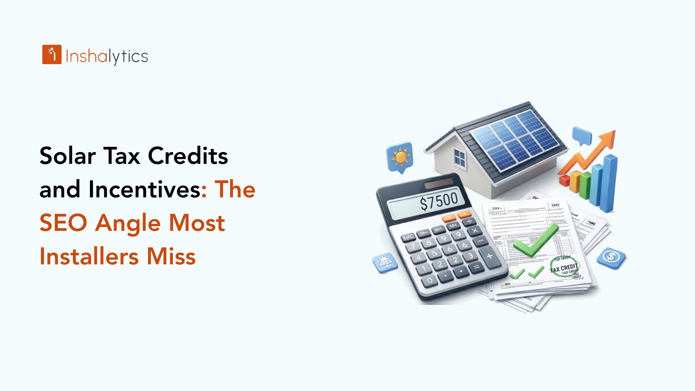 Solar Tax Credits and Incentives: The SEO Angle Most Installers Miss