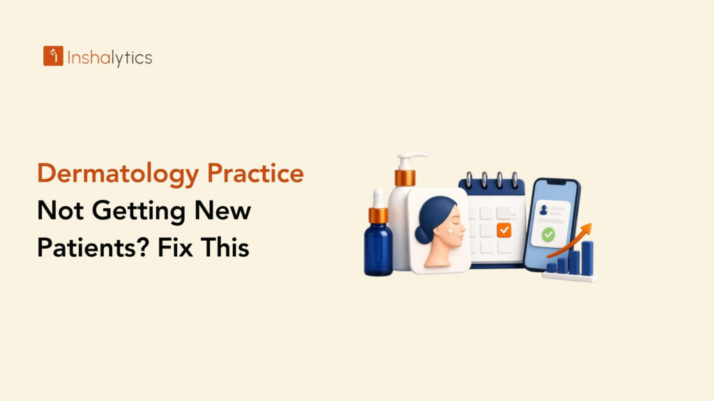 Dermatology Practice Not Getting New Patients? Fix This